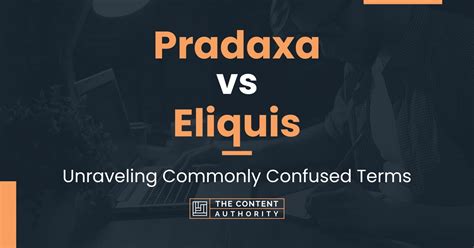 pradaxa and eliquis.